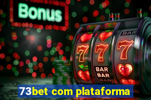 73bet com plataforma